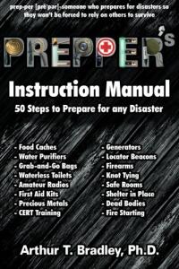 Prepper's Instruction Manual: 50 Steps to Prepare for any Disaster