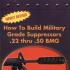 How to Build Military Grade Suppressors