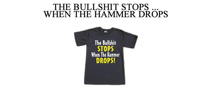 The Bullshit Stops... When The Hammer Drops! (Xx-Large)