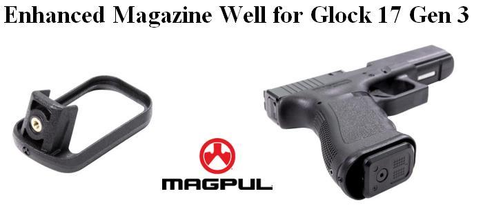 MAGPUL GLOCK ENHANCED MAGAZINE WELL FOR GEN3 FULL-SIZE GLOCK 17/22