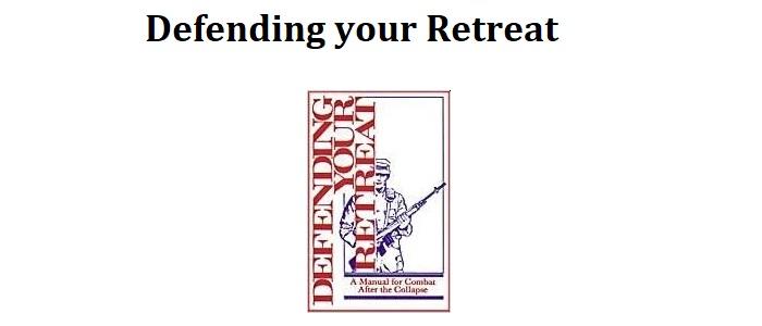 Defending Your Retreat: A Manual For Combat After the Collapse