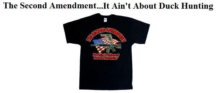 The Second Amendment... It Ain't About Duck Hunting (X-Large)