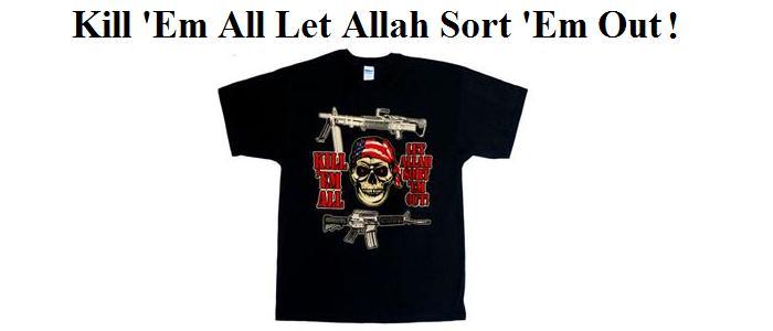 Kill 'Em All Let Allah Sort 'Em Out!  (X-Large)